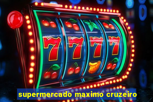 supermercado maximo cruzeiro